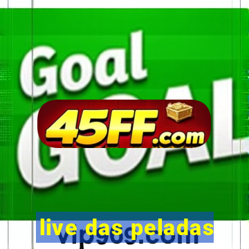 live das peladas